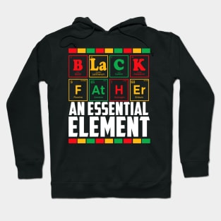 Black Father The Essential Element Father's Day Funny Dad Hoodie